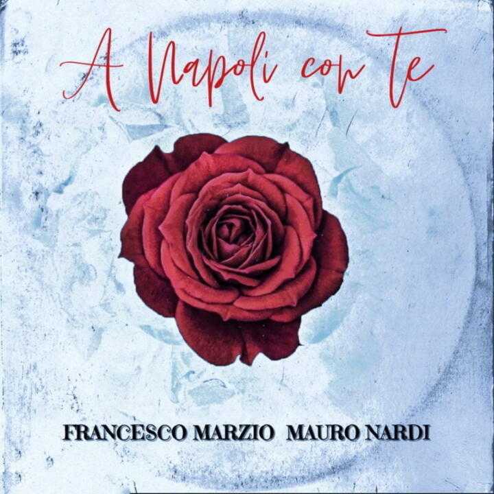 Copertina A Napoli Con Te Francesco Marzio E Mauro Nardi