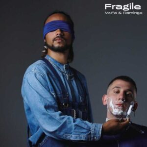 FRAGILE è il nuovo singolo di MR. FA & RAMINGO