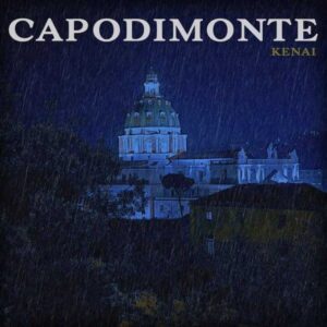 CAPODIMONTE è il nuovo singolo di KENAI