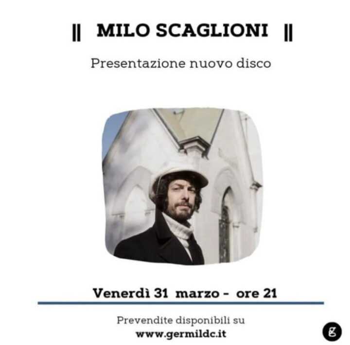 MILO SCAGLIONI in concerto GERMI (Milano) venerdì 31 marzo