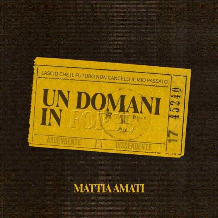 UN DOMANI IN FORSE è il nuovo singolo di MATTIA AMATI