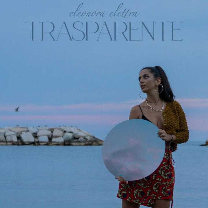 TRASPARENTE è il nuovo singolo di ELEONORA ELETTRA 🖤