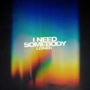 Leiner I Need Somebody