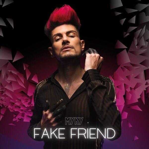 Fake Friend è il nuovo singolo di Myky