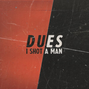 I Shot A Man Dues